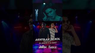 AKHIYAAN DE KOL  mashup  dj rakz  dj jason [upl. by Nyvek302]