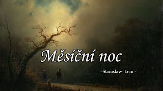 Měsíční noc  Stanislaw Lem  rozhlasová hra [upl. by Celeste737]