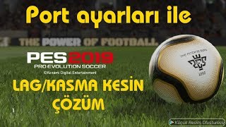 Pes 2019 lagkasma sorunu kesin çözümü  port ayarları [upl. by Euqinahc]