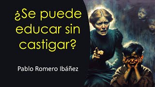 ¿Se puede educar sin castigar [upl. by Nnaeirb541]