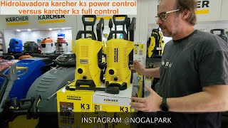 HIDROLAVADORA KARCHER K3 POWER CONTROL VERSUS K3 FULL CONTROL TUTORIAL UNBOXING REVIEW  NOGALPARK [upl. by Jean]