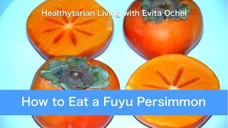 How to Eat a Fuyu Persimmon Nutrition Tips amp Preparation [upl. by Isaiah]