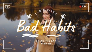 Bad Habits  My bad habits lead to late nights endin alone Chill Vibes Song Lyric Video [upl. by Habeh675]