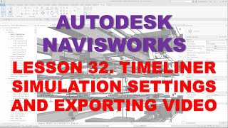 LEARNING NAVISWORKS LESSON 32 TIMELINER SIMULATION SETTINGS AND EXPORTING VIDEO [upl. by Ahsimik990]