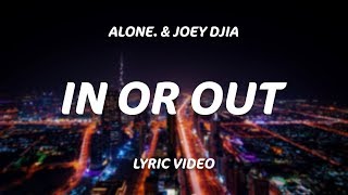 Alone amp JOEY DJIA  In or Out Lyrics [upl. by Heber]