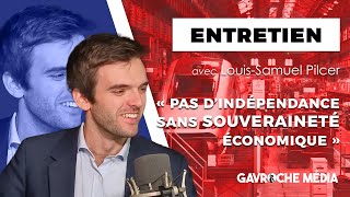 Souveraineté économique  la France en danger   Entretien avec LouisSamuel Pilcer [upl. by Lonni675]