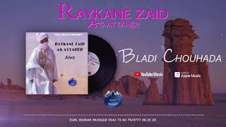 RAYKANE ZAID Ag Attaher BLADI CHOUHADA2021 [upl. by Aititel]