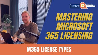 Microsoft 365 License Types  Mastering Microsoft 365 Licensing [upl. by Zoarah]