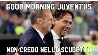 NON CREDO NELLO SCUDETTO  GOOD MORNING JUVENTUS [upl. by Landis389]