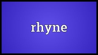 Rhyne Meaning [upl. by Hillary]