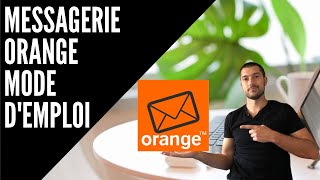 MESSAGERIE ORANGE MODE D’EMPLOI [upl. by Trofmoc]