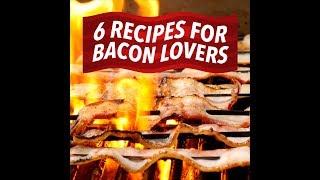 6 Recipes for Bacon Lovers [upl. by Ahsikram]