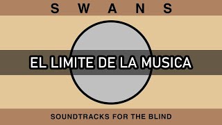 SWANS  SOUNDTRACKS FOR THE BLIND  ANALISIS DISCOGRAFIA ESPAÑOL [upl. by Cully]