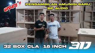 UPDATE ‼️ PENGAMBILAN AMUNISI BARU BP AUDIO 32 BOX CLA 18 INCH DI 3D BONDOWOSO [upl. by Wilone]