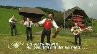 Die Mayrhofner  Am Sonntag hat der Herrgott no die Zillertaler gmacht 2009 [upl. by Nhguaved544]