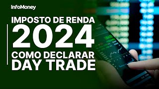 Saiba como declarar DAY TRADE no IR 2024 [upl. by Avrom]