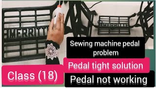 Class 18 Sewing machine pedal problemPedal tight solutionpedal not working [upl. by Leshia73]