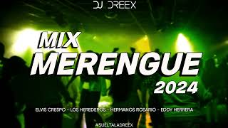 MIX MERENGUE 2024  DJ Dreex  Los Herederos Elvis Crespo Hnos Rosario Eddy Herrera [upl. by Ker]