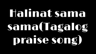 Halinat sama samapraise tagalog song [upl. by Yemaj280]