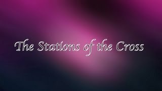 The Stations of the Cross [upl. by Dibbell]