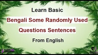 Learn Bengali Frequently Used Questions Sentences In English [upl. by Nuhsed]