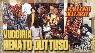 Renato Guttuso  Vucciria  I racconti dellarte [upl. by Eckart887]