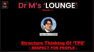 HIDE OBA ON ” Introduction To Structure Thinking Of ‘ TPS’   RESPECT FOR PEOPLE” [upl. by Laumas661]