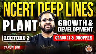 PLANT GROWTH AND DEVELOPMENT CLASS 11  NCERT DEEP LINES  COMPLETE NCERT FOR NEET 2025 BY TARUN SIR [upl. by Aibonez303]