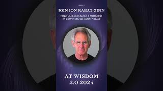 Join Jon KabatZinn at Wisdom 20 2024 wisdom2summitcomwisdom2024 [upl. by Rather]