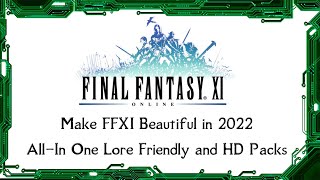 Make FFXI Beautiful in 2022  AllIn One Lore Friendly and HD Upgrade Packs [upl. by Kerwin]