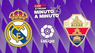 MINUTO A MINUTO  Real Madrid  Elche  LaLiga [upl. by Lasky987]