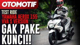 Yamaha Aerox 155 VVA S Version Review Gak Pake Kunci [upl. by Hartfield]