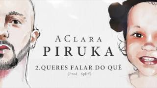 Piruka  Queres Falar do Quê [upl. by Llerihs]