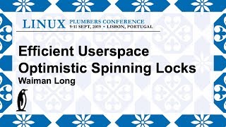 LPC2019  Efficient Userspace Optimistic Spinning Locks [upl. by Ellekram]