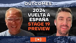 2024 Vuelta a España Stage 18 Analysis amp Stage 19 Preview  OŪTCOMES [upl. by Hagood]