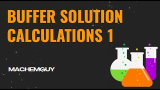 BUFFER SOLUTION CALCULATIONS 1 [upl. by Jona]