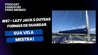 87  Lazy Jack e outras formas de guardar a vela mestra do seu veleiro [upl. by Ayikur]