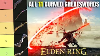 Best Elden Ring Curved Greatsword All 11 Curved Greatswords Ranked Weapon Tier List Patch 116 [upl. by Hynes]