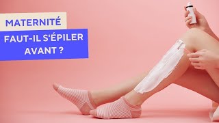 Fautil sépiler avant daller à la maternité [upl. by Yrrat592]