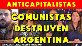 COMUNISTAS DESTRUYEN ARGENTINA  ANTICAPITALISTAS Y ANTI EMPRESAS MANUELA CASTAÃ‘EIRA Y JUAN GRABOIS [upl. by Londoner131]