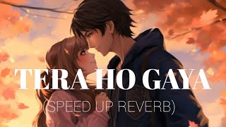 Tera Ho Gaya Speed up Reverb  Darshan Raval  Nightcore  Mind Fresh Song  TR Song [upl. by Nydnarb682]