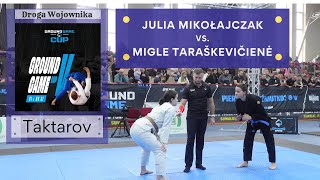 Julia MIKOŁAJCZAK vs Migle TARAŠKIEVIČIENĖ  Ćwierćfinał OPEN GI wszystkie pasy  Ground Game Cup V [upl. by Eelsel808]