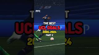 Best UCL Goals 20052024  Part 2 [upl. by Chappy]