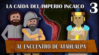 La Caída del Imperio Incaico  Al Encuentro de Atahualpa  3 [upl. by Barkley]