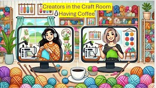 Creators in Craft rooms with Yarn and Coffee My Guest Bailey from simplymadebyhand [upl. by Eno458]