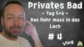 Privates Badezimmer  Tag 56 Das Rohr muss in das Loch   Teil 4 [upl. by Llahsram]