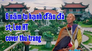 sáu năm tu hạnh đầu đà Lee Ht cover Thu Trang Karaoke bạch Duy sơn [upl. by Eterg]