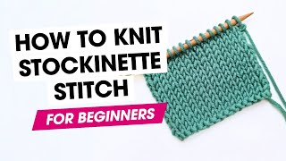 How to Knit Stockinette Stitch  FOR ABSOLUTE BEGINNERS [upl. by Ariajaj]