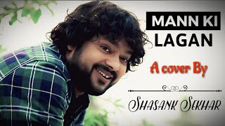 Mann Ki Lagan  Unplugged Cover  FtShasank Sekhar  Hindi RahatFatehAli Khan [upl. by Girhiny]