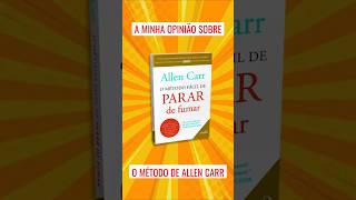 MINHA OPINIÃO SOBRE O MÉTODO EASYWAY Allen Carr parar de fumar [upl. by Weingarten764]